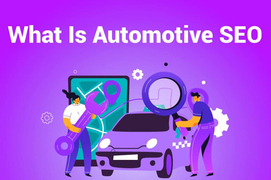 What Is Automotive SEO? Must-Know SEO Tips For Car Dealerships