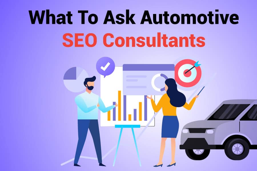 What To Ask Automotive SEO Consultants: Top Questions Exposed